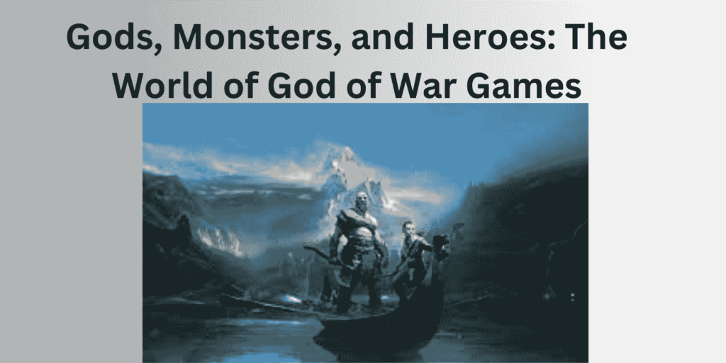 "Gods, Monsters, and Heroes: The World of God of War Games"