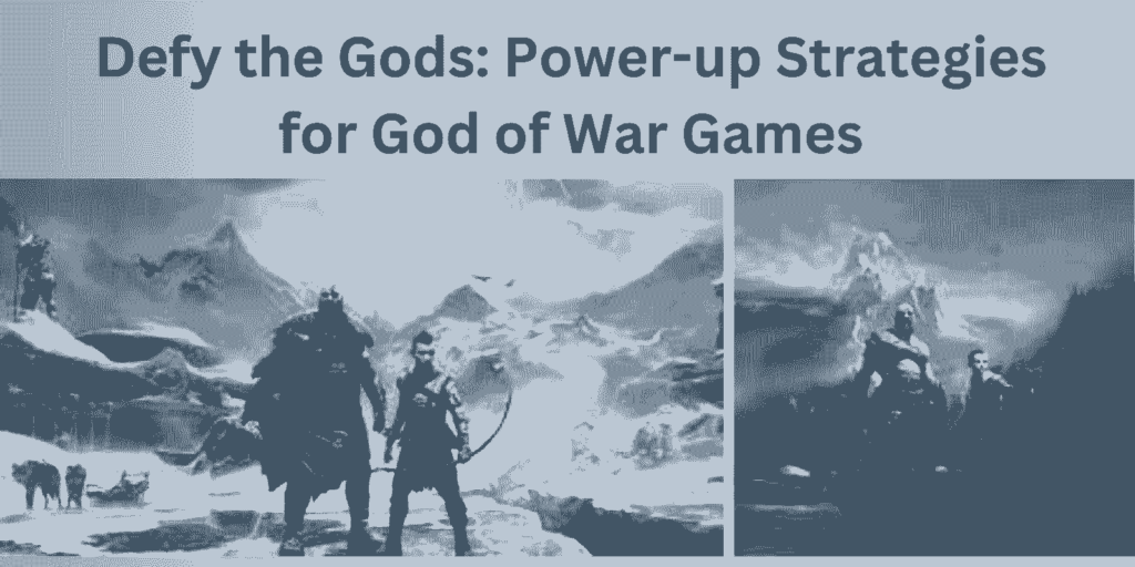 Defy the Gods: Power-up Strategies for God of War Games
