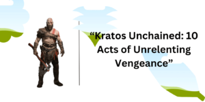 Kratos Unchained: 10 Acts of Unrelenting Vengeance