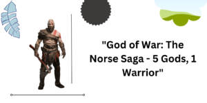 God of War: The Norse Saga - 5 Gods, 1 Warrior