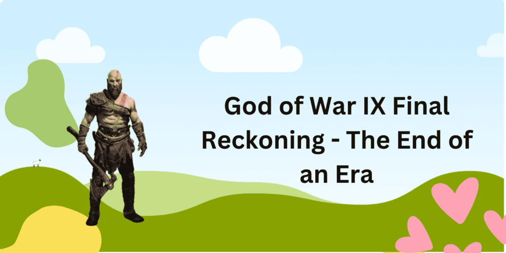 God of War IX Final Reckoning - The End of an Era