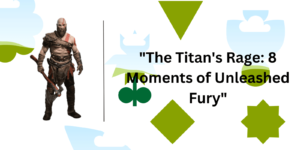 "The Titan's Rage: 8 Moments of Unleashed Fury"